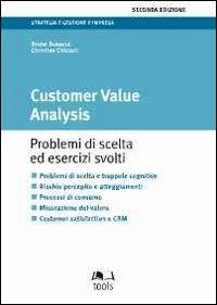 Customer value analysis. Problemi di scelta ed esercizi svolti - Bruno Busacca, Cristian Chizzoli - Libro EGEA Tools 2013 | Libraccio.it