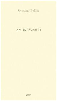 Amor panico - Giovanni Bollini - Libro Joker 2009, L'arcobaleno | Libraccio.it