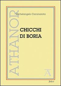 Chicchi di boria (fantasie, capitomboli, memorie e altre amenità) - Michelangelo Cammarata - Libro Joker 2011, Athanor | Libraccio.it