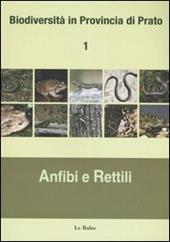 Biodiversità in provincia di Prato. Vol. 1: Anfibi e rettili.