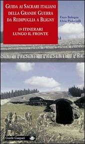 Guida ai sacrari italiani della grande guerra da Redipuglia a Bligny. 19 itinerari lungo il fronte. Ediz. illustrata