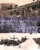 Preti in battaglia. Vol. 4: Ortigara, Macedonia e fronte dell’Isonzo fino a Caporetto. 1917