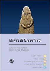 Musei di Maremma. Guida alla rete museale della provincia di Grosseto
