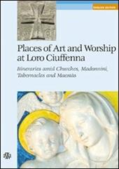 Places of art and worship at Loro Ciuffenna. Itineraries amid churches, madonnini, tabernacles and maestàs
