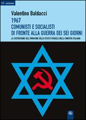 1967 comunisti e socialisti di fronte alla guerra dei sei giorni. La costruzione dell'immagine dello Stato d'Israele nella Sinistra italiana