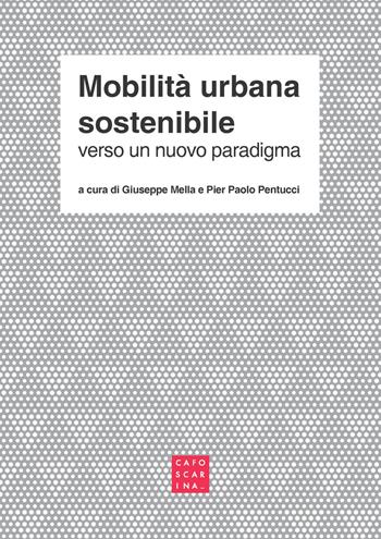 Mobilità urbana sostenibile. Verso un nuovo paradigma  - Libro Libreria Editrice Cafoscarina 2018 | Libraccio.it