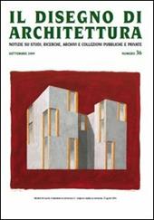 Il disegno di architettura. Notizie su studi, ricerche, archivi e collezioni pubbliche e private. Vol. 36