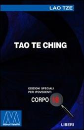 Tao Te Ching. Ediz. per ipovedenti