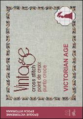 Vintage cross stitch. Victorian age. Ediz. italiana, francese e inglese