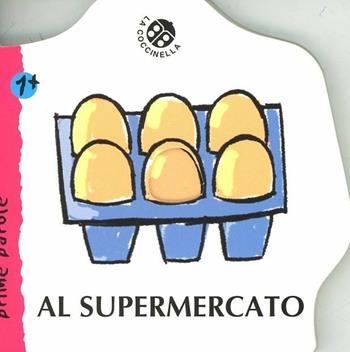 Al supermercato - Gabriele Clima - Libro La Coccinella 2012, Prime parole | Libraccio.it
