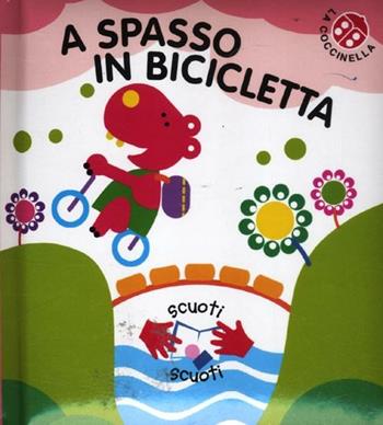 A spasso in bicicletta - Gabriele Clima - Libro La Coccinella 2012, Scuoti scuoti | Libraccio.it