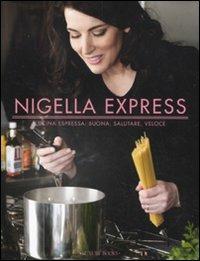 Nigella express. Cucina espressa: buona, salutare, veloce - Nigella Lawson - Libro Luxury Books 2011, Luxury food | Libraccio.it
