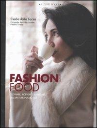 Fashion food Milano. Cucinare, ricevere e mangiare nell'era urbana-digitale - Csaba Dalla Zorza - Libro Luxury Books 2010, Luxury living | Libraccio.it