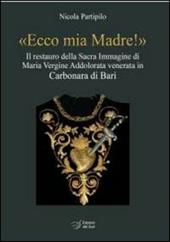«Ecco mia madre!». Il restauro della sacra immagine di Maria Vergine Addolorata venerata in Carbonara di Bari