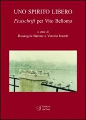 Uno spirito libero. Festschrift per Vito Bellomo