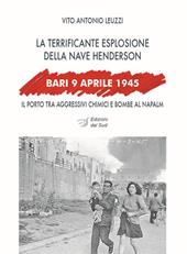 Bari, 9 aprile 1945. La terrificante esplosione della nave Henderson