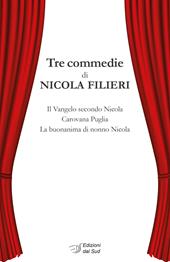 Tre commedie: Il Vangelo secondo Nicola-Carovana Puglia-La buonanima di nonno Nicola