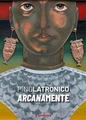 Pino Latronico. Arcanamente