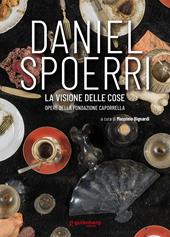 Daniel Spoerri. La visione delle cose (opere della Fondazione Caporrella)