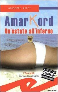 Amarkord. Un'estate all'inferno - Giuseppe Giusva Ricci - Libro Frilli 2005, I tascabili | Libraccio.it