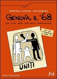 Genova, il '68. Una città negli anni della contestazione - Luca Borzani, Donatella Alfonso - Libro Frilli 2008, Xenos | Libraccio.it