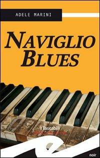 Naviglio blues - Adele Marini - Libro Frilli 2008, Tascabili. Noir | Libraccio.it