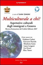 Multiculturale a chi? Aspettative degli immigrati a Genova. Ricerca-Formazione del Credit (Febbraio 2007)