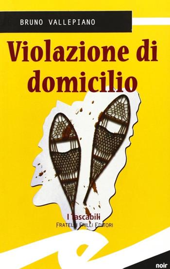 Violazione di domicilio - Bruno Vallepiano - Libro Frilli 2008 | Libraccio.it