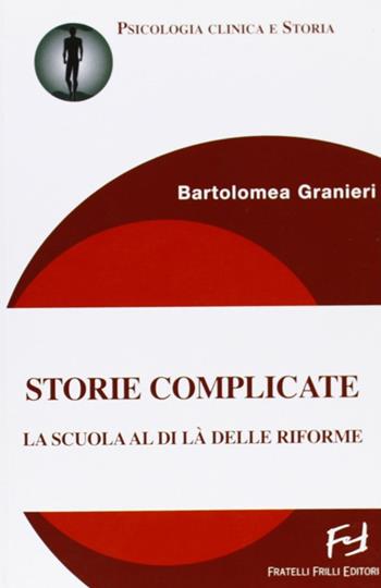 Storie complicate di vita - Bartolomea Granieri - Libro Frilli 2008 | Libraccio.it