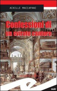 Confessioni di un evirato cantore - Achille Maccapani - Libro Frilli 2009, I tascabili | Libraccio.it