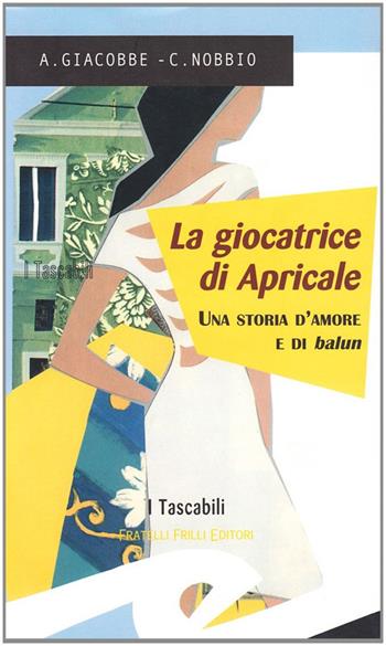 La giocatrice di Apricale - A. Giacobbe, Claudio Nobbio - Libro Frilli 2010, I tascabili | Libraccio.it