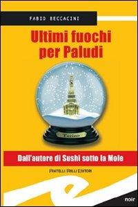 Ultimi fuochi per Paludi - Fabio Beccacini - Libro Frilli 2011, Supernoir bross | Libraccio.it