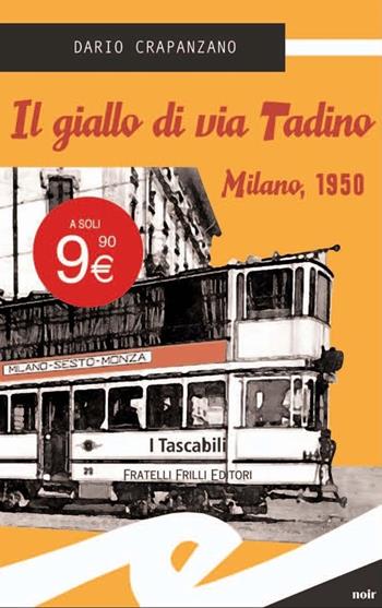 Il giallo di via Tadino. Milano, 1950 - Dario Crapanzano - Libro Frilli 2012, Tascabili. Noir | Libraccio.it