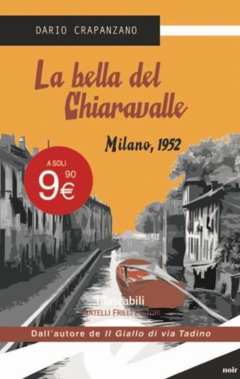 La bella del Chiaravalle. Milano, 1952 - Dario Crapanzano - Libro Frilli 2012, Tascabili. Noir | Libraccio.it