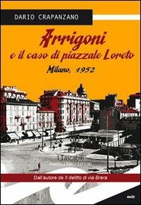 Arrigoni e il caso di piazzale Loreto. Milano, 1952 - Dario Crapanzano - Libro Frilli 2013, Tascabili. Noir | Libraccio.it