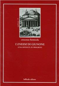 L' Eneide di Giunone - Crescenzo Formicola - Libro Loffredo 2005, Studi latini | Libraccio.it