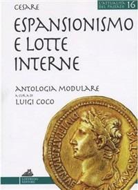 Espansionismo e lotte interne. - Gaio Giulio Cesare - Libro Loffredo 2008 | Libraccio.it