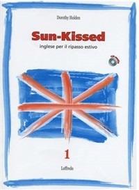 Sun-kissed. Inglese per il ripasso estivo. Con CD Audio. Vol. 1 - Dorothy Holden - Libro Loffredo 2009 | Libraccio.it