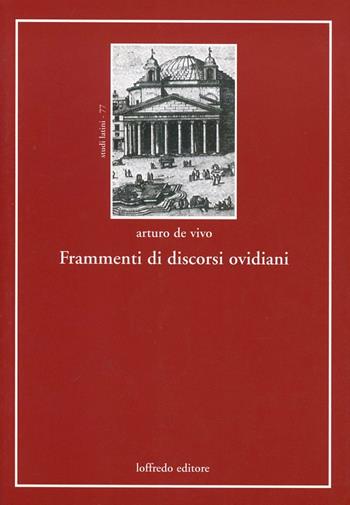 Frammenti di discorsi ovidiani - Arturo De Vivo - Libro Loffredo 2011, Studi latini | Libraccio.it
