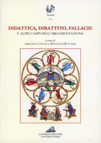Didattica, dibattito, fallacie. E altri campi dell'argomentazione - Adelino Cattani, Manuele De Conti - Libro Loffredo 2012, Suadela | Libraccio.it