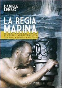 La Regia Marina fuori dal Mediterraneo mar Rosso-Atlantico-mar Nero - Daniele Lembo - Libro IBN 2016, Il faro | Libraccio.it