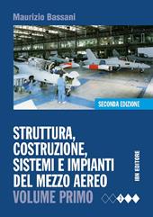 Struttura, costruzione, sistemi e impianti del mezzo aereo. Ediz. mista. Con espansione online. Vol. 1