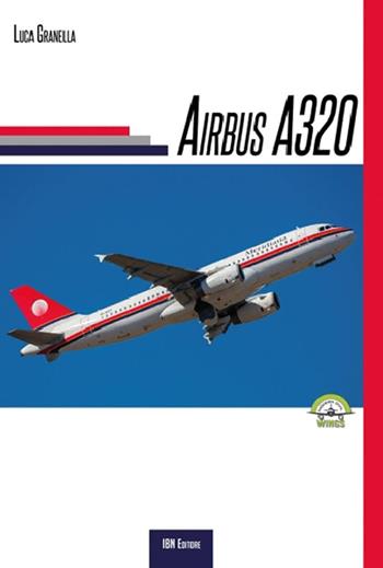 Airbus A.320 - Luca Granella - Libro IBN 2016, Commercial Wings | Libraccio.it