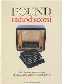 Radiodiscorsi - Ezra Pound - Libro Edizioni del Girasole 1998, Girasole documenti | Libraccio.it