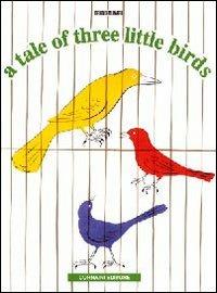 A Tale of three little birds - Bruno Munari - Libro Corraini 2017, Bambini | Libraccio.it