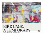 Bird cage. A temporary shelter. Zhang Enli. Ediz. inglese e italiana