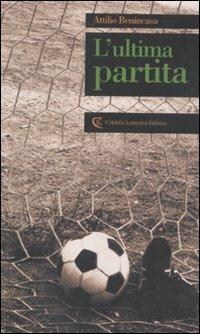 L' ultima partita - Attilio Benincasa - Libro Calabria Letteraria 2010 | Libraccio.it