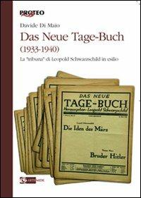Das Neue Tage-Buch (1933-1940). La «tribuna» di Leopold Schwarzschild in esilio - Davide Di Maio - Libro Artemide 2011, Proteo | Libraccio.it
