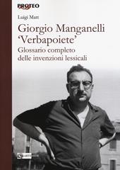 Giorgio Manganelli «Verbapoiete». Glossario completo delle invenzioni lessicali