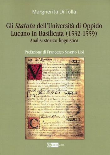 Gli Statuta dell'Università di Oppido Lucano in Basilicata (1532-1559). Analisi storico-linguistica - Margherita Di Tolla - Libro Artemide 2018 | Libraccio.it
